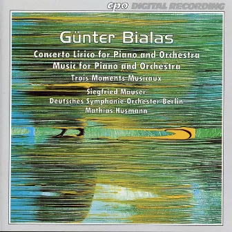 Bialas: Musik fur Klavier und Orchester - Concerto lirico - 3 Moments musicaux by Günter Bialas