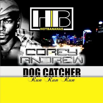 Dog Catcher (Run Run Run) by Hot Bananas