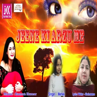 Jeene Ki Arzu Me by Mehek