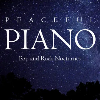 Peaceful Piano: Pop and Rock Nocturnes by Sleep Music Guys from I'm In Records