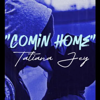 Comin Home by Tatiana Jey