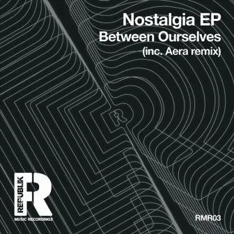 Nostalgia - EP by Between Ourselves