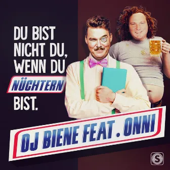 Du bist nicht du wenn du nüchtern bist by Dj Biene