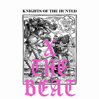 X The Beat by Knights Of The Hunted