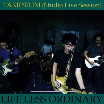 TAKIPSILIM (Studio Live Session) by Life Less Ordinary