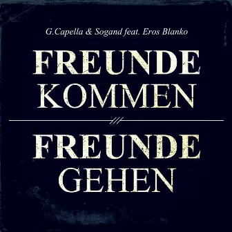 Freunde Kommen, Freunde Gehen by Eros Blanko