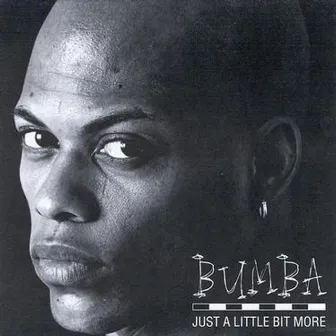 Just A Little Bit More by Bumba