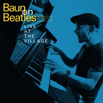 Live at the Village by Baun on Beatles