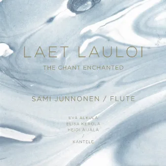 Laet Lauloi / The Chant Enchanted by Sami Junnonen