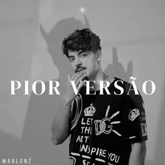 Pior Versão by MarlonZ