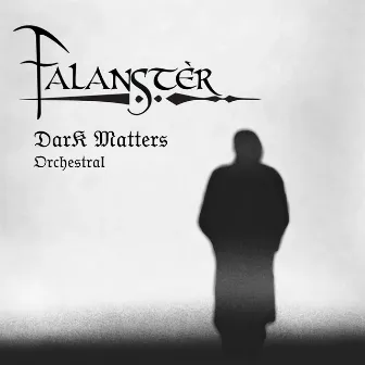 Dark Matters (Orchestral) by Falanstèr