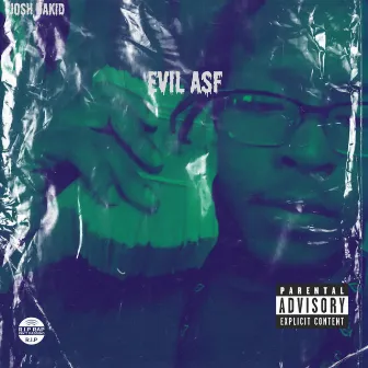 Evil Asf by Josh Dakid