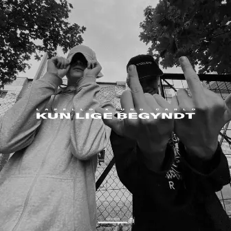 Kun lige Begyndt(Deluxe) by Dopeman & Lapello