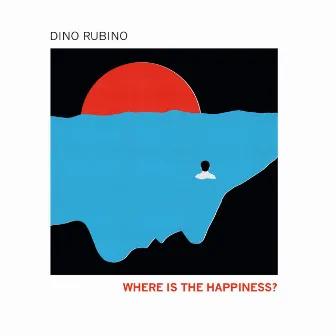 Where Is the Happiness? by Dino Rubino