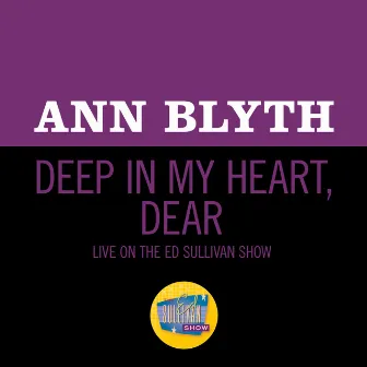 Deep In My Heart, Dear (Live On The Ed Sullivan Show, February 14, 1954) by Ann Blyth