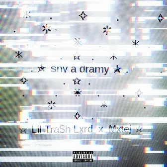 Sny A Dramy by Lil Tra$h LXRD