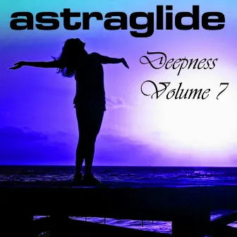 Astraglide Deepness, Vol. 7 by Astraglide