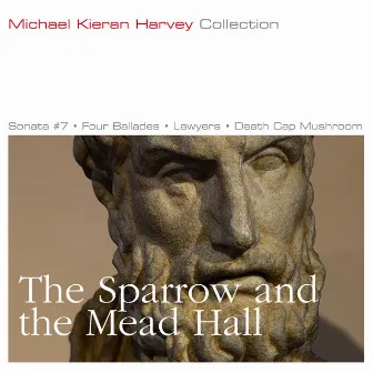 The Sparrow and the Mead Hall by Michael Kieran Harvey