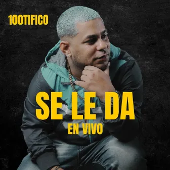 Se le da (Live) by 100tifico