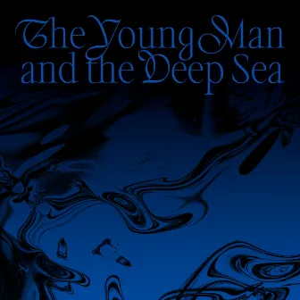 The Young Man and the Deep Sea by Lim Hyunsik