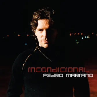 Incondicional by Pedro Mariano