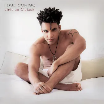 Foge Comigo (Single) by Vinicius D'Black