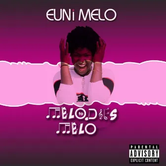 Melodies to Melo by Euni Melo