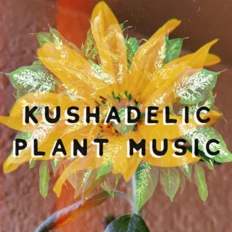 Plant Music by Kushadelic