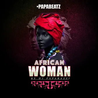 African Woman by DJ Paparazzi