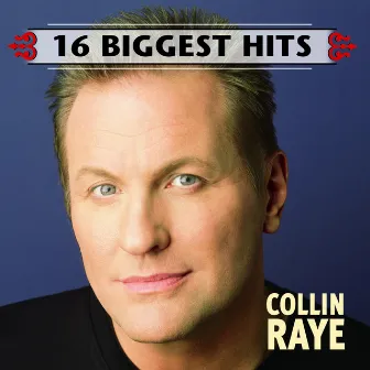 16 Biggest Hits by Collin Raye