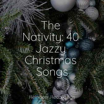 The Nativity: 40 Jazzy Christmas Songs by Xmas Music