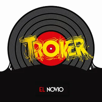 El Novio by Troker