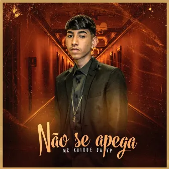 Não Se Apega by MC Kaique da VP