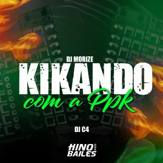 Kikando Com a Ppk by MORIZE