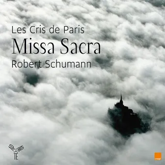 Schumann: Missa sacra; 4 doppelchörige Gesänge by Les Cris De Paris