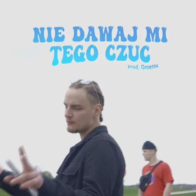 NIE DAWAJ MI TEGO CZUĆ