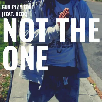 Not the One by Gun Play Tone