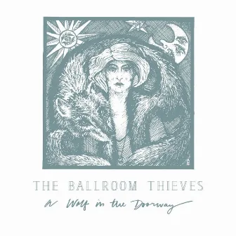 A Wolf in the Doorway by The Ballroom Thieves