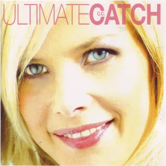 Ultimate C.C. Catch by C.C. Catch