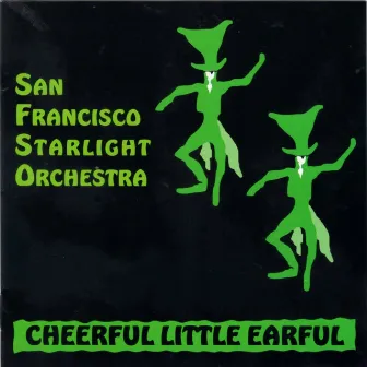 Cheerful Little Earful by San Francisco Starlight Orchestra