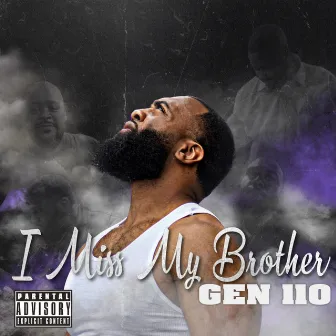 I Miss My Brother by Gen 110