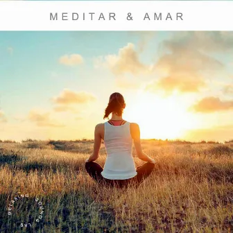 Meditar & Amar by Música Para Meditar & Agradecer