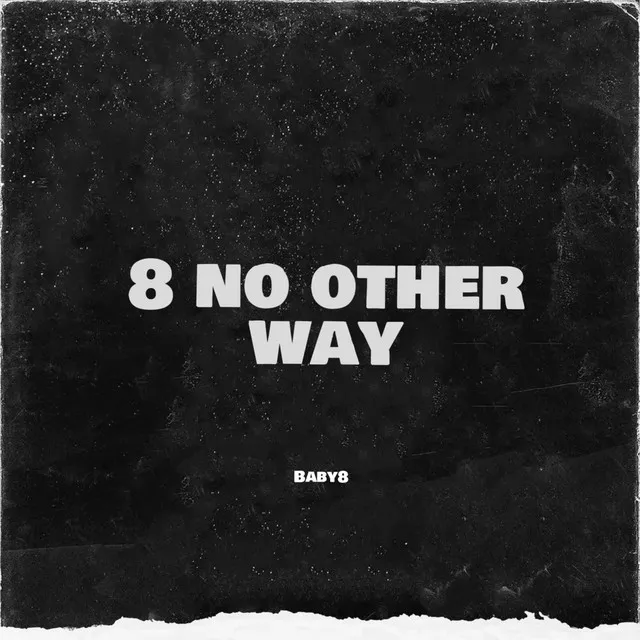 8 No Other Way