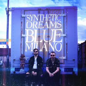 Synthetic Dreams by Blue Milano