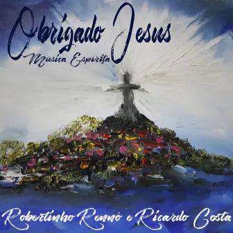 Obrigado Jesus, Música Espírita by Robertinho Rennó e Ricardo Costa