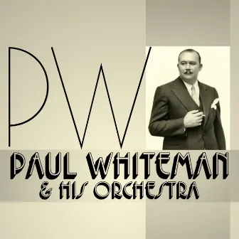 PW by Paul Whiteman & His Orchestra