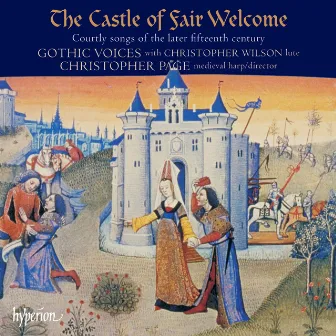 The Castle of Fair Welcome: Courtly Songs of the Later 15th Century by Enrique