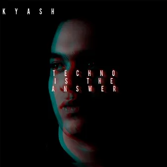 Techno Is the Answer by Kyash