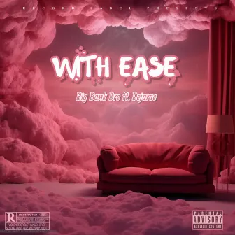 With Ease by Big Bank Dre