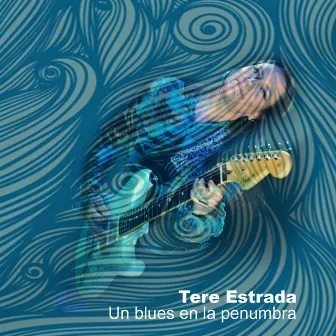 Un Blues en la Penumbra by Tere Estrada